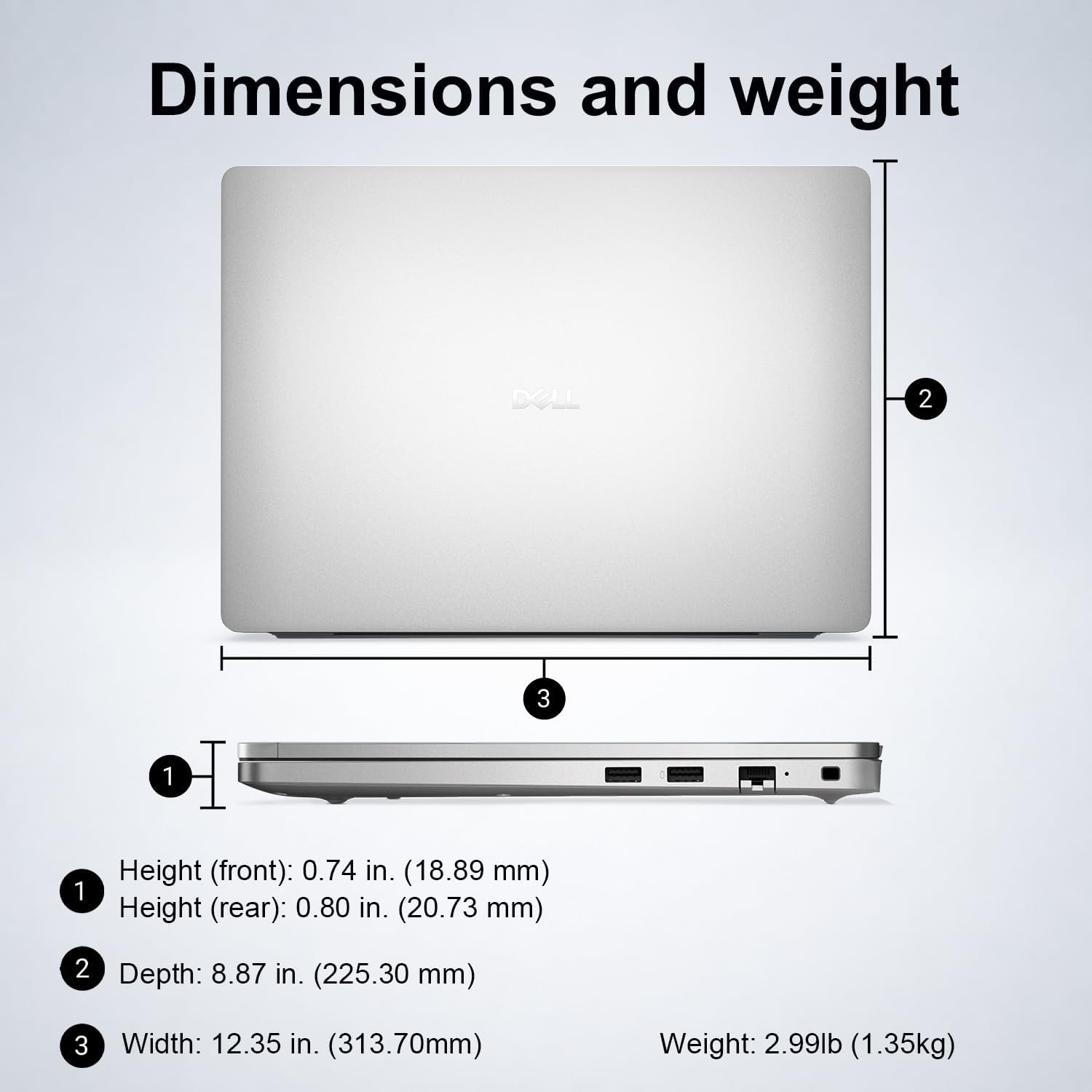 Dimensions and weight

1. Height (front): 0.74 in. (18.89 mm)
2. Height (rear): 0.80 in. (20.73 mm)
3. Depth: 8.87 in. (225.30 mm)
4. Width: 12.35 in. (313.70 mm)
5. Weight: 2.99 lb (1.35 kg)