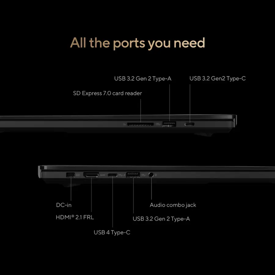 All the ports you need: USB 3.2 Gen 2 Type-A, USB 3.2 Gen 2 Type-C, SD Express 7.0 card reader, L di on - do DC-in, Audio combo jack, HDMI 2.1, FRL, USB 3.2 Gen 2 Type-A, USB 4 Type-C.