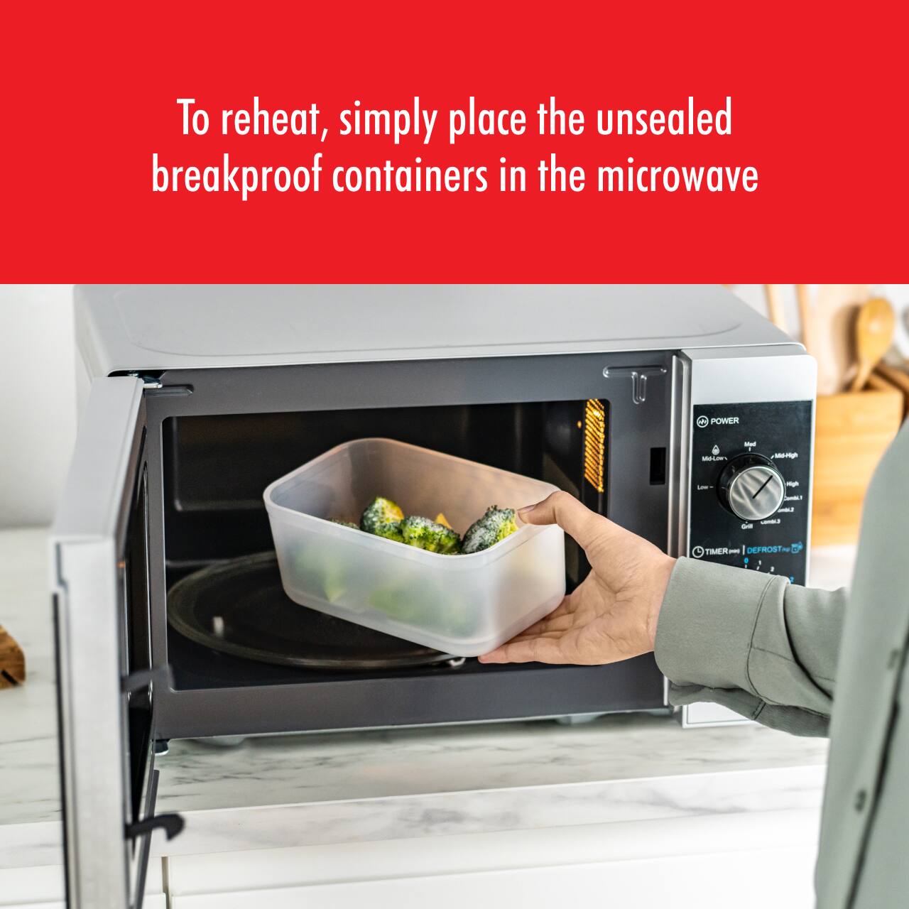 To reheat, simply place the unsealed breakproof containers in the microwave.