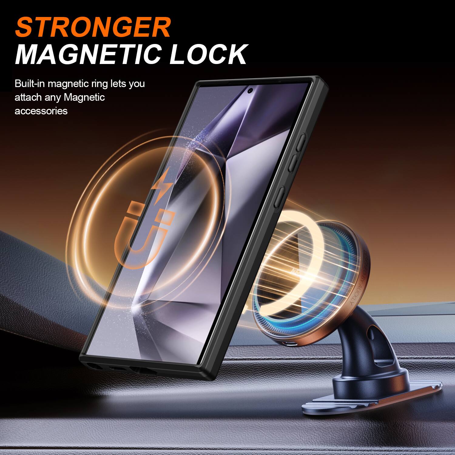 STRONGER MAGNETIC LOCK  
Built-in magnetic ring lets you attach any Magnetic accessories