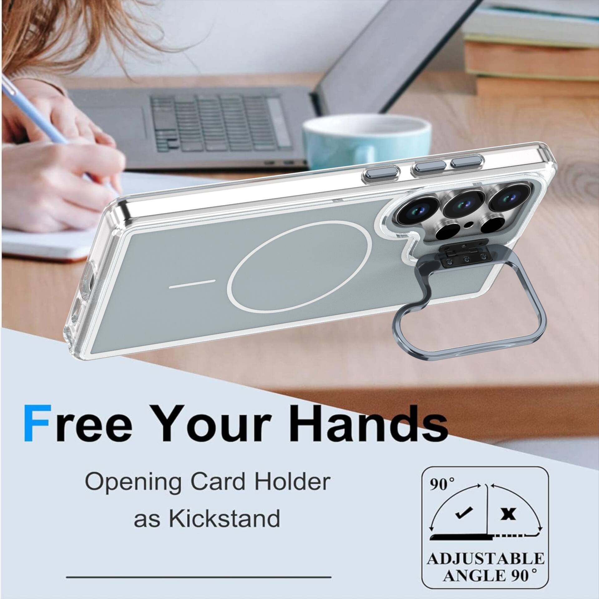 Free Your Hands  
Opening Card Holder as Kickstand  
ADJUSTABLE ANGLE 90°