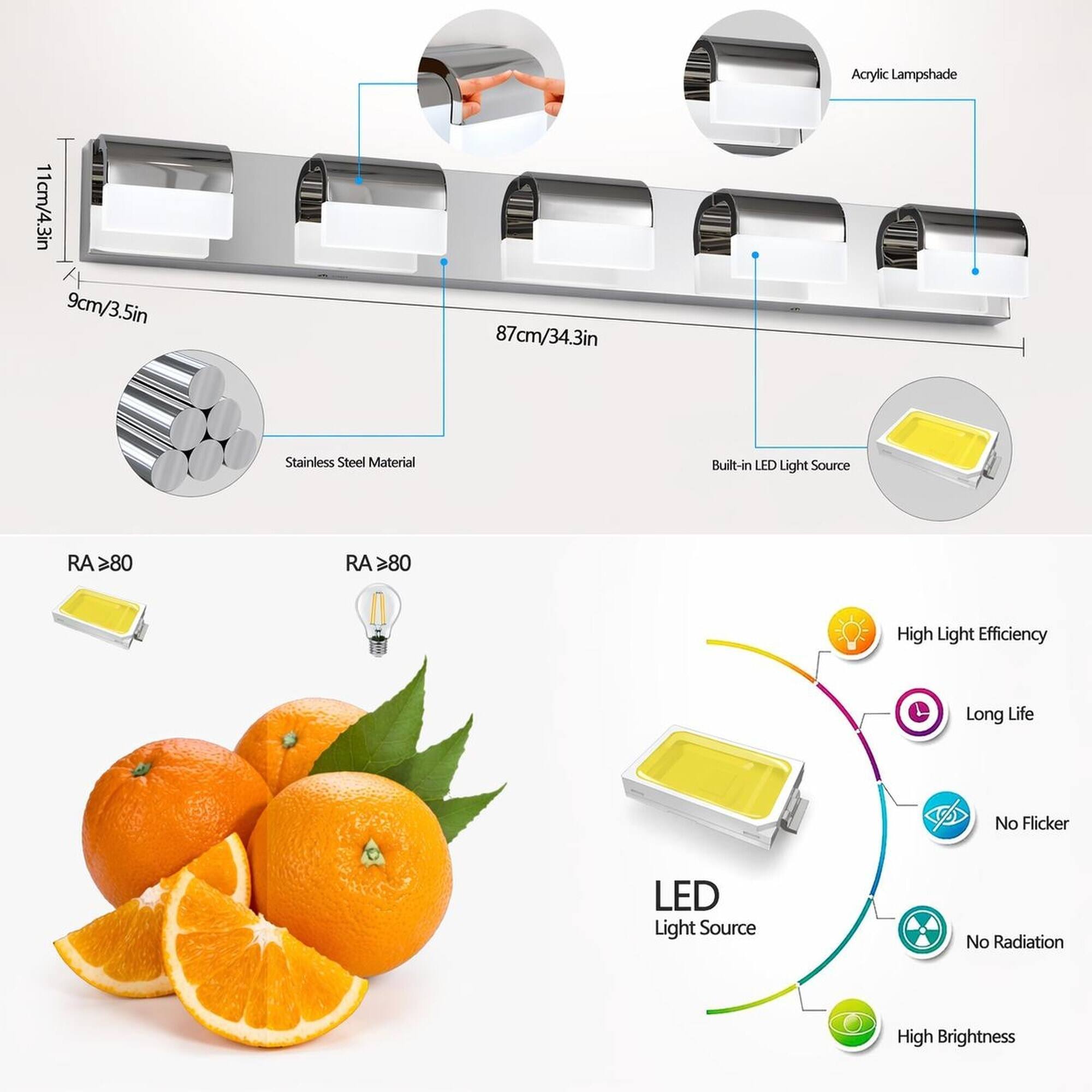 1 11cm/4.3in 9cm/3.5in  
87cm/34.3in  
Acrylic Lampshade  
Stainless Steel Material  
Built-in LED Light Source  
RA>80  
RA >80  
High Light Efficiency  
Long Life  
No Flicker  
LED Light Source  
No Radiation  
High Brightness