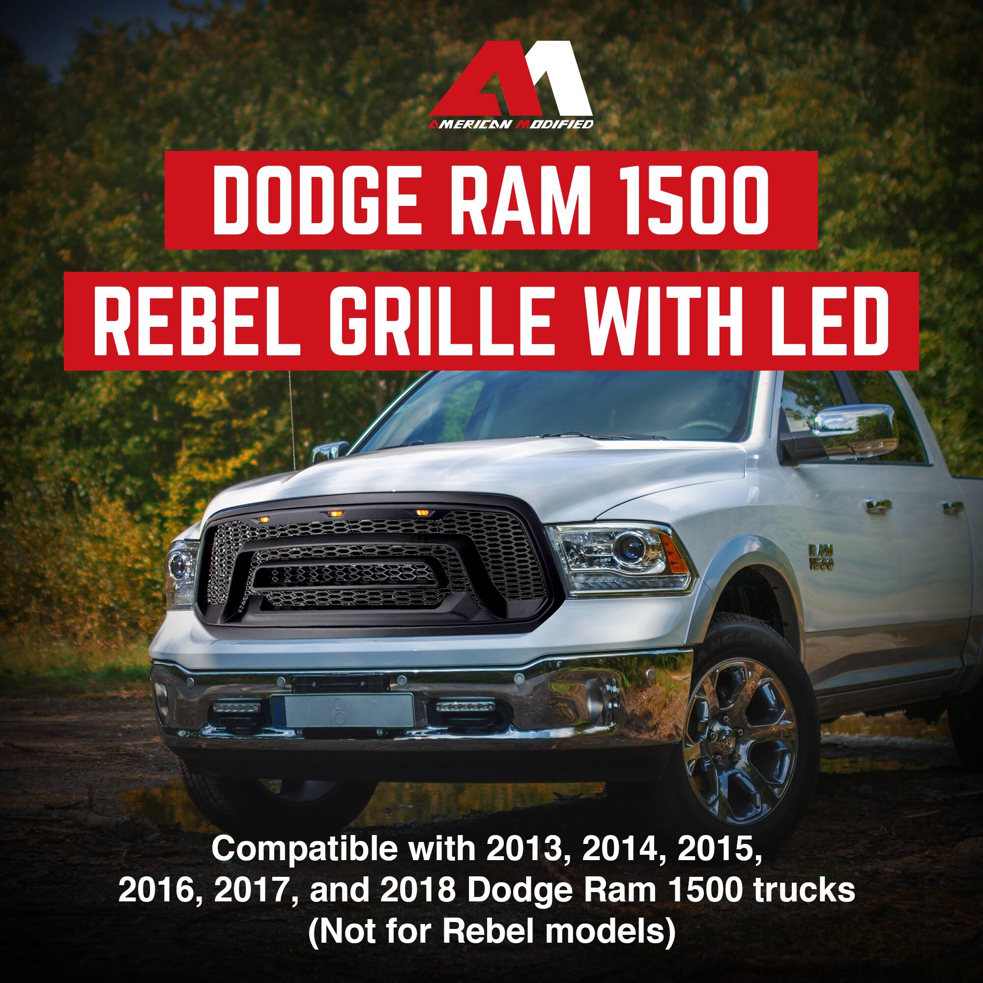 M1 MODIFIED  
DODGE RAM 1500  
REBEL GRILLE WITH LED  

Compatible with 2013, 2014, 2015, 2016, 2017, and 2018 Dodge Ram 1500 trucks (Not for Rebel models)