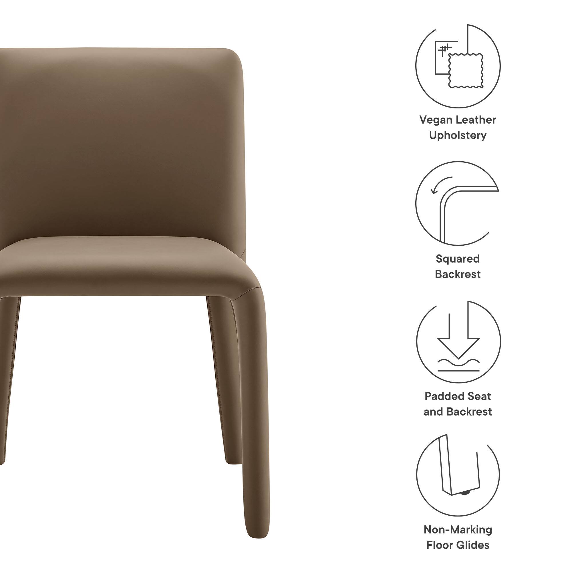 - Vegan Leather Upholstery
- Squared Backrest
- Padded Seat and Backrest
- Non-Marking Floor Glides