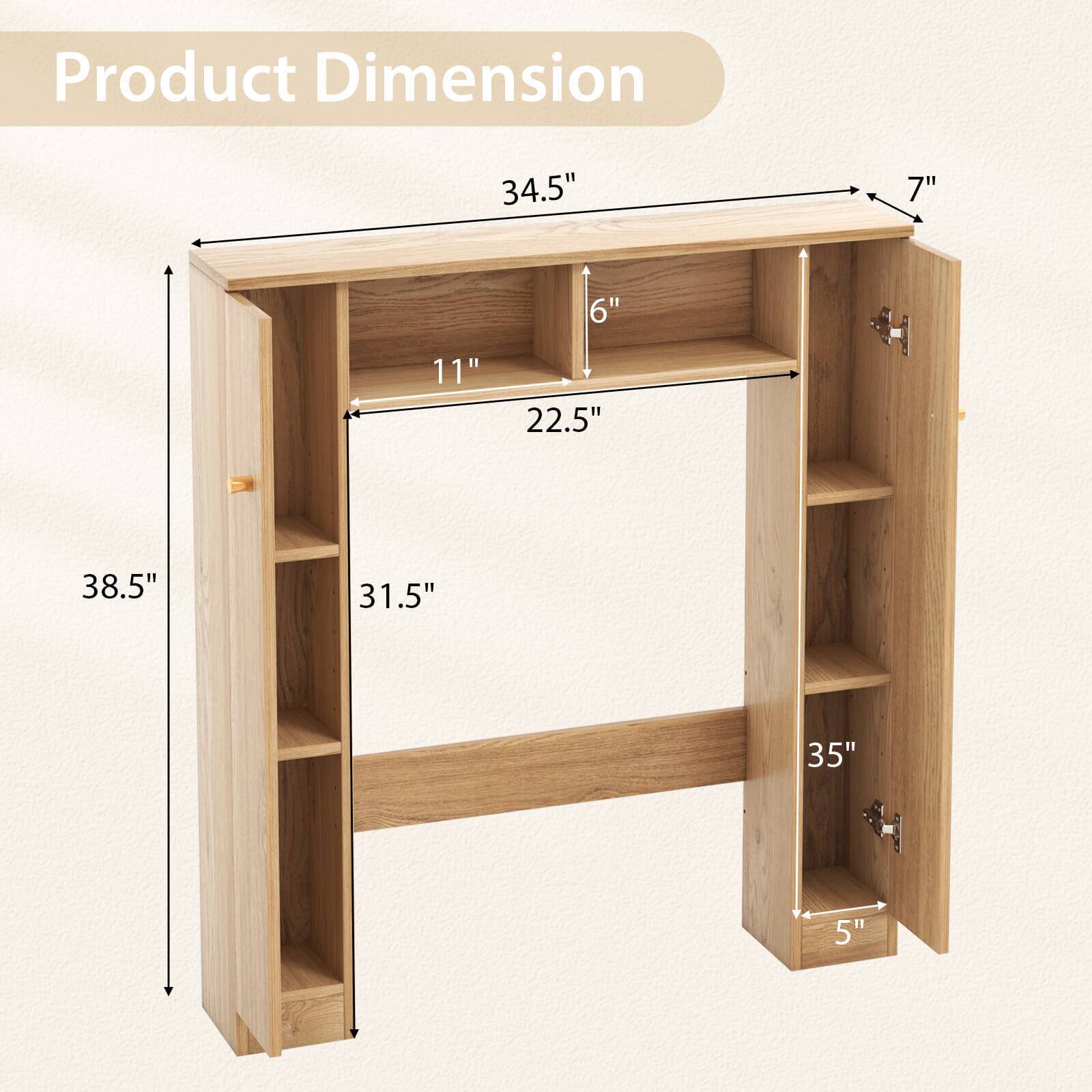 Product Dimension  
34.5" x 7" x 6"  
11" x 22.5" x 38.5"  
31.5" x 35" x 5"