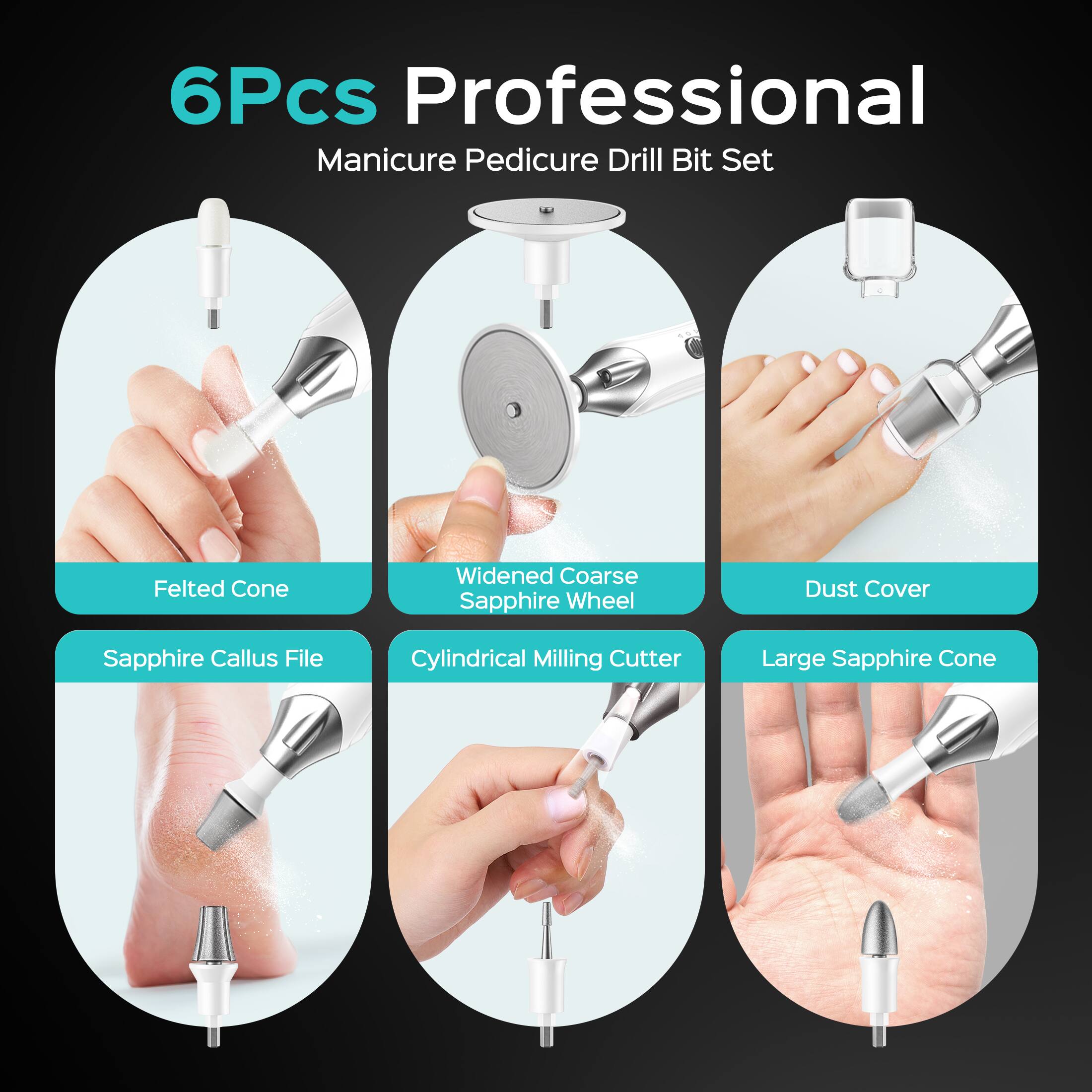 6Pcs Professional Manicure Pedicure Drill Bit Set

- Felted Cone
- Widened Coarse Sapphire Wheel
- Dust Cover
- Sapphire Callus File
- Cylindrical Milling Cutter
- Large Sapphire Cone