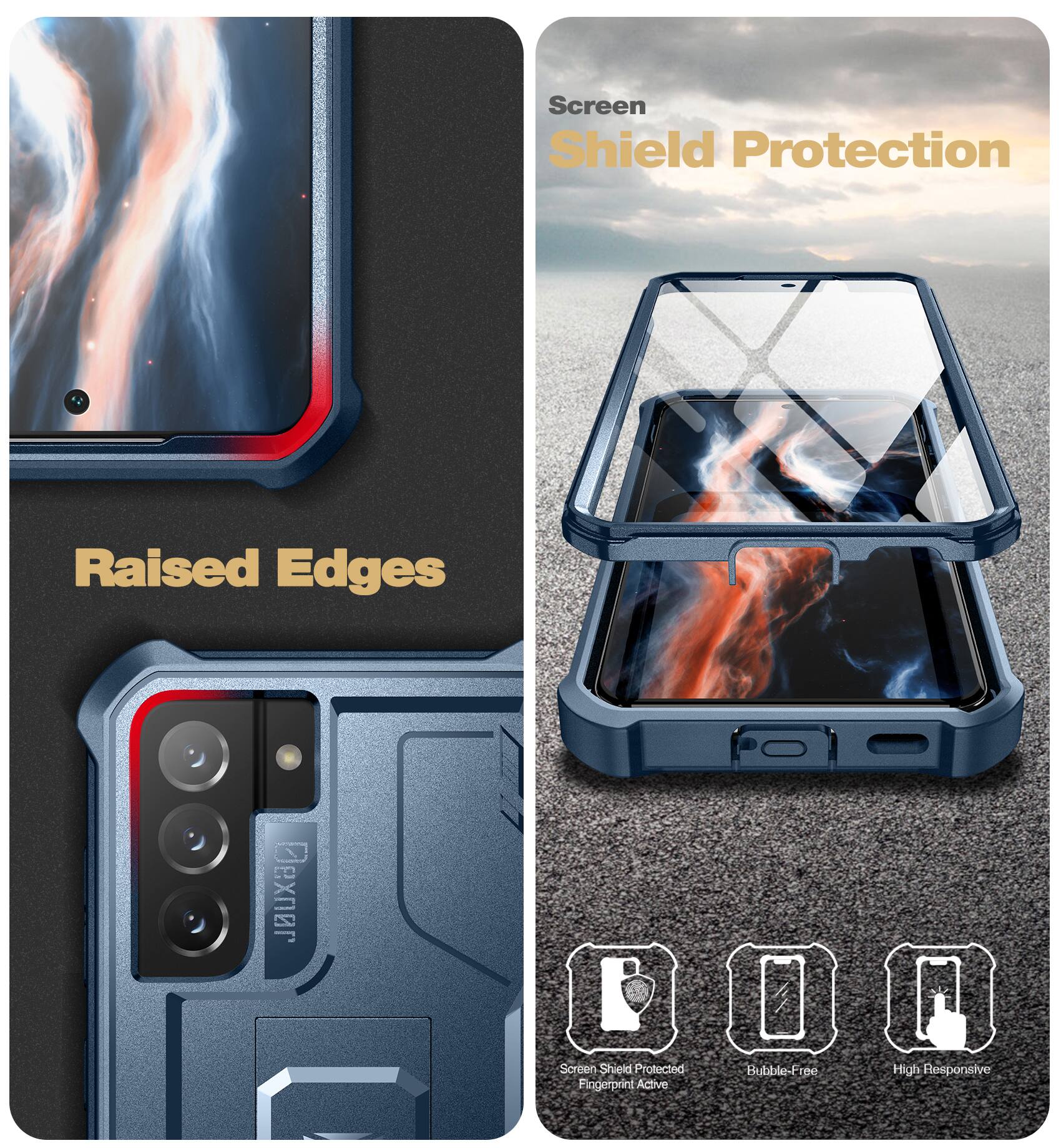Screen Shield Protection  
Raised Edges  
Screen Shield Protected  
Fingerprint Active  
Bubble-Free  
High Responsive
