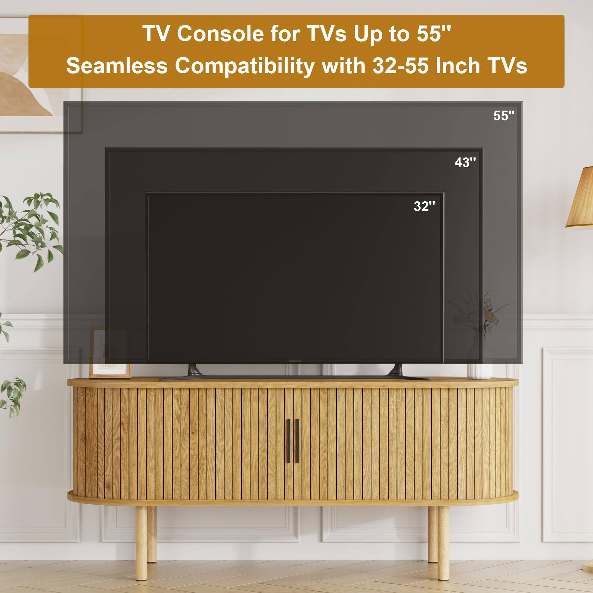 TV Console for TVs Up to 55"  
Seamless Compatibility with 32-55 Inch TVs  

55"  
43"  
32"
