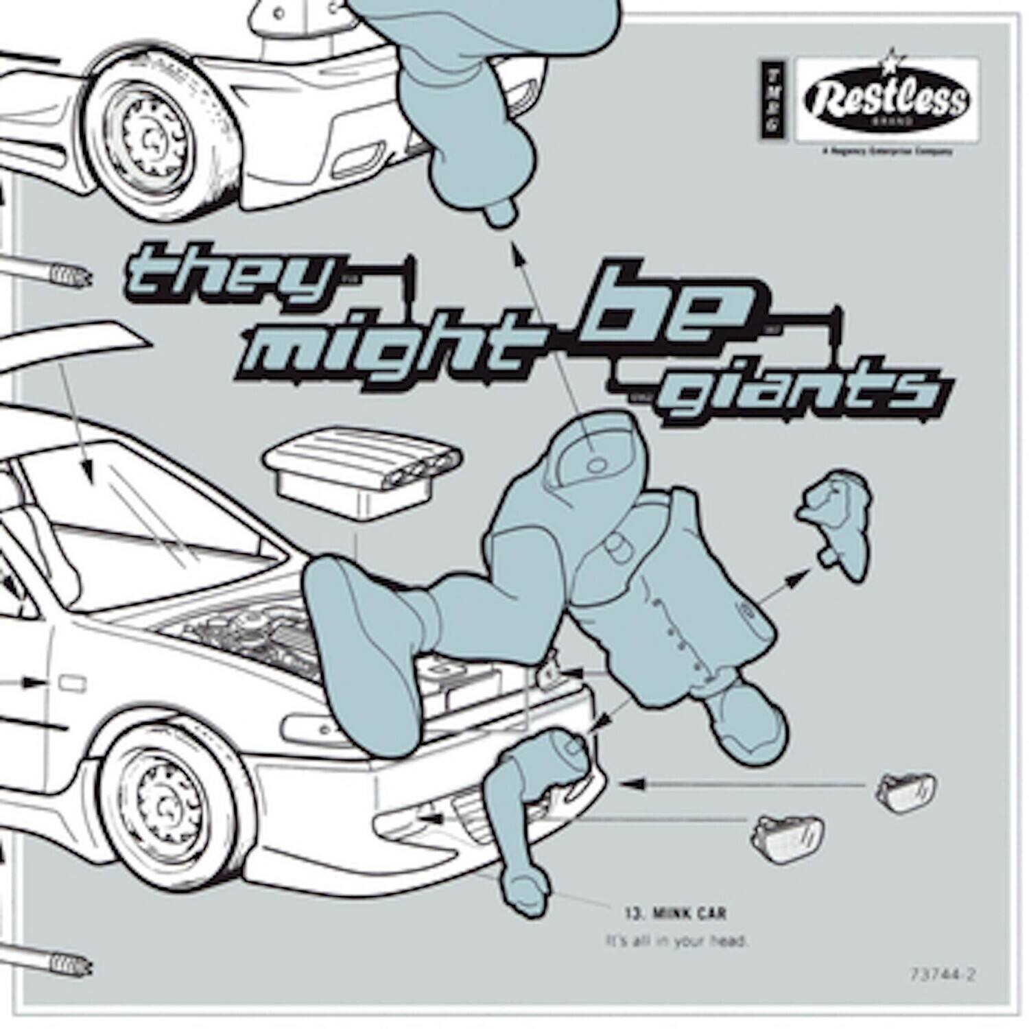 Restless  
they might be giants  

13. MINK CAR  
It's all in your head.  

73744-2