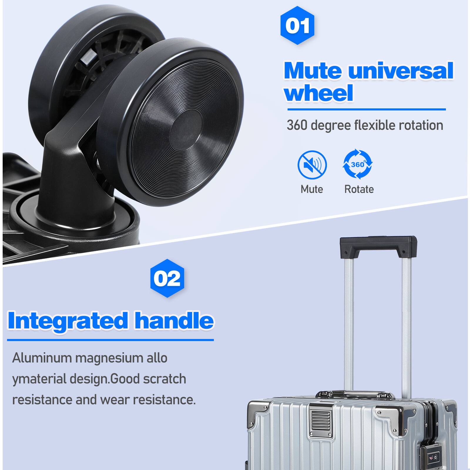 01 Mute universal wheel 360 degree flexible rotation 360 Mute Rotate  
02 Integrated handle Aluminum magnesium alloy material design. Good scratch resistance and wear resistance.