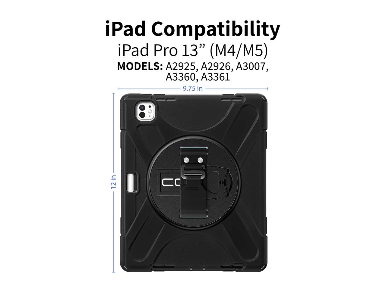 iPad Compatibility  
iPad Pro 13" (M4/M5)  
MODELS: A2925, A2926, A3007, A3360, A3361  
9.75 in  
12 in