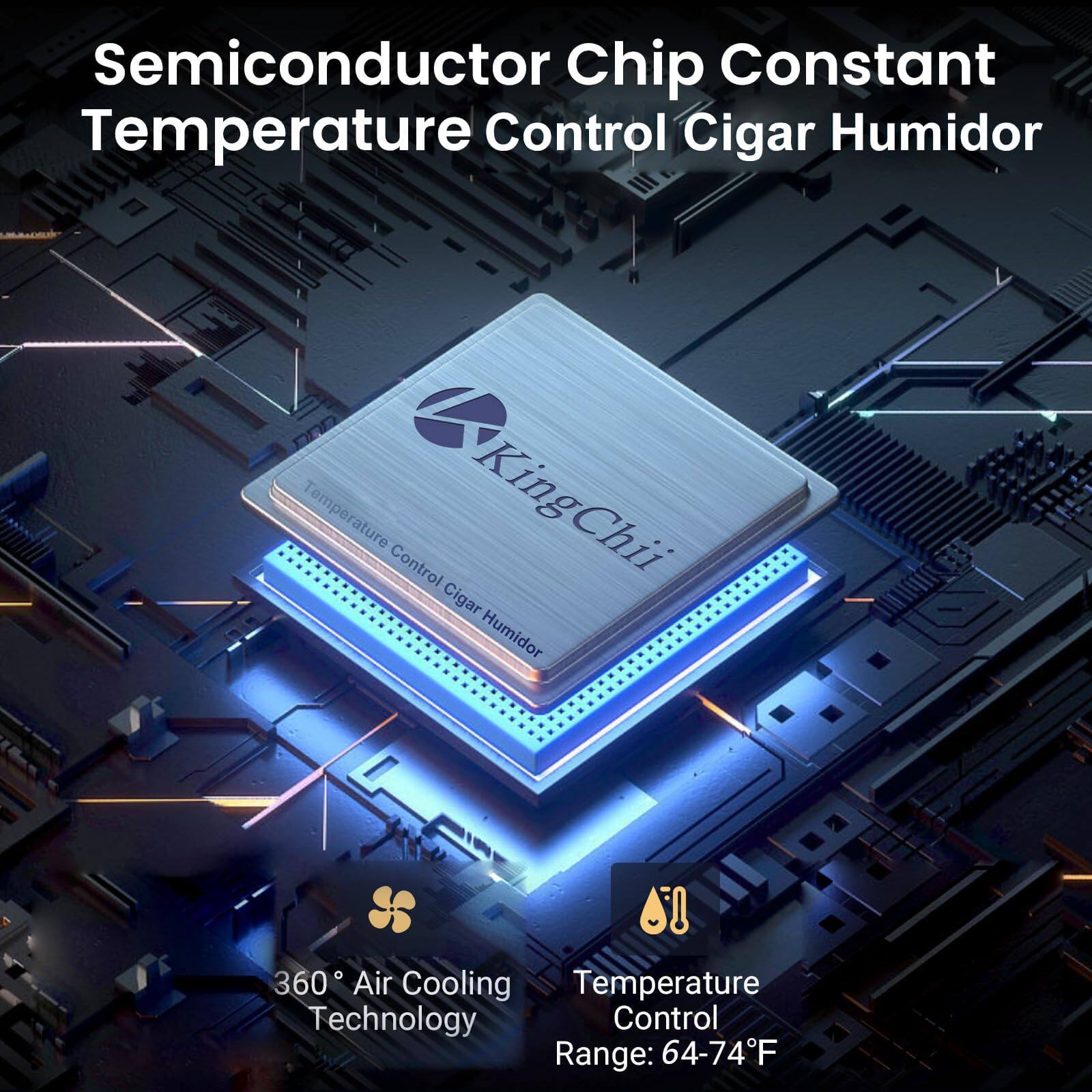 Semiconductor Chip Constant Temperature Control Cigar Humidor

DRD Temperature Control Cigar KingChii Humidor

360 Air Cooling Temperature Technology Control Range: 64-74°F