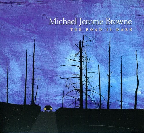 Michael Jerome Browne - The Road Is Dark  - COMPACT DISCS