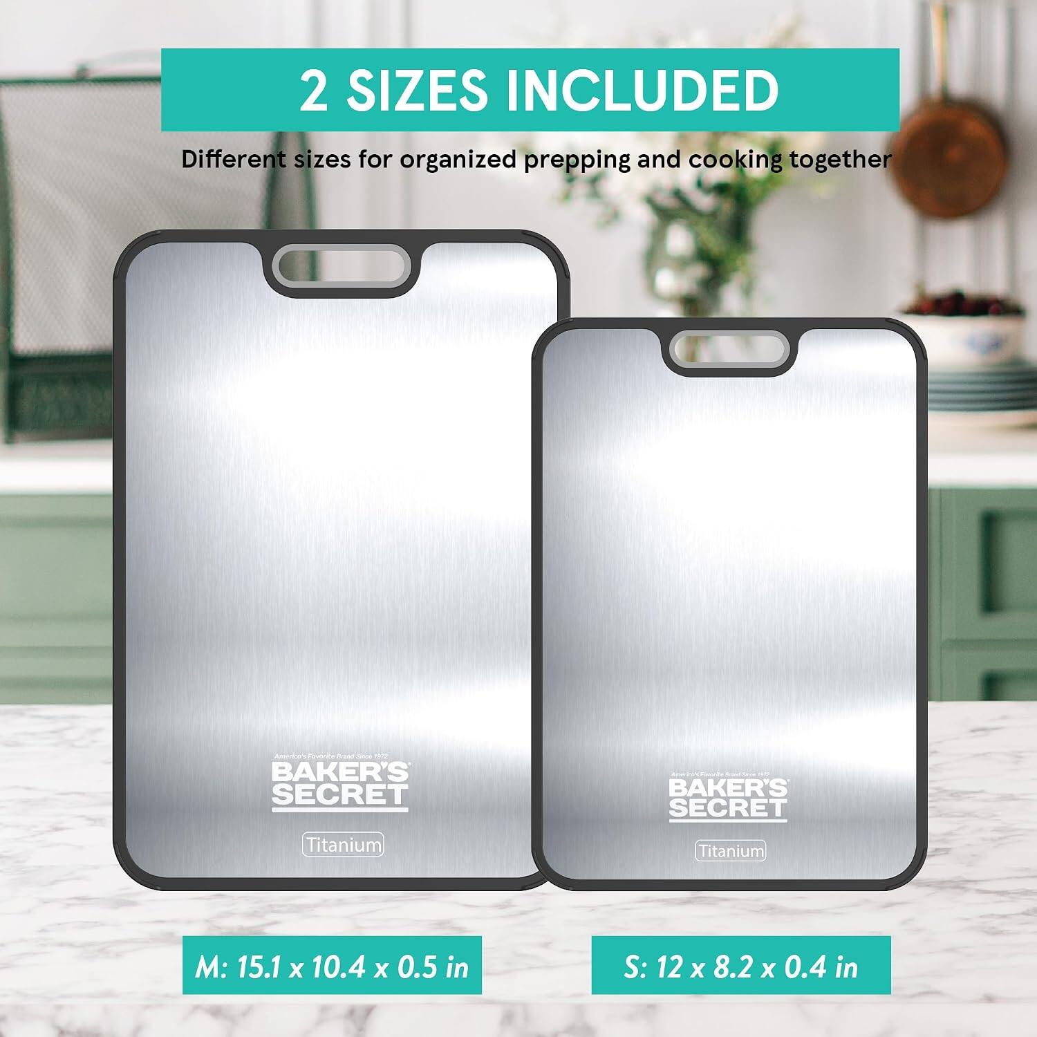 2 SIZES INCLUDED  
Different sizes for organized prepping and cooking together  

BAKER'S SECRET  
BAKER'S SECRET Titanium  

M: 15.1 x 10.4 x 0.5 in  
S: 12 x 8.2 x 0.4 in