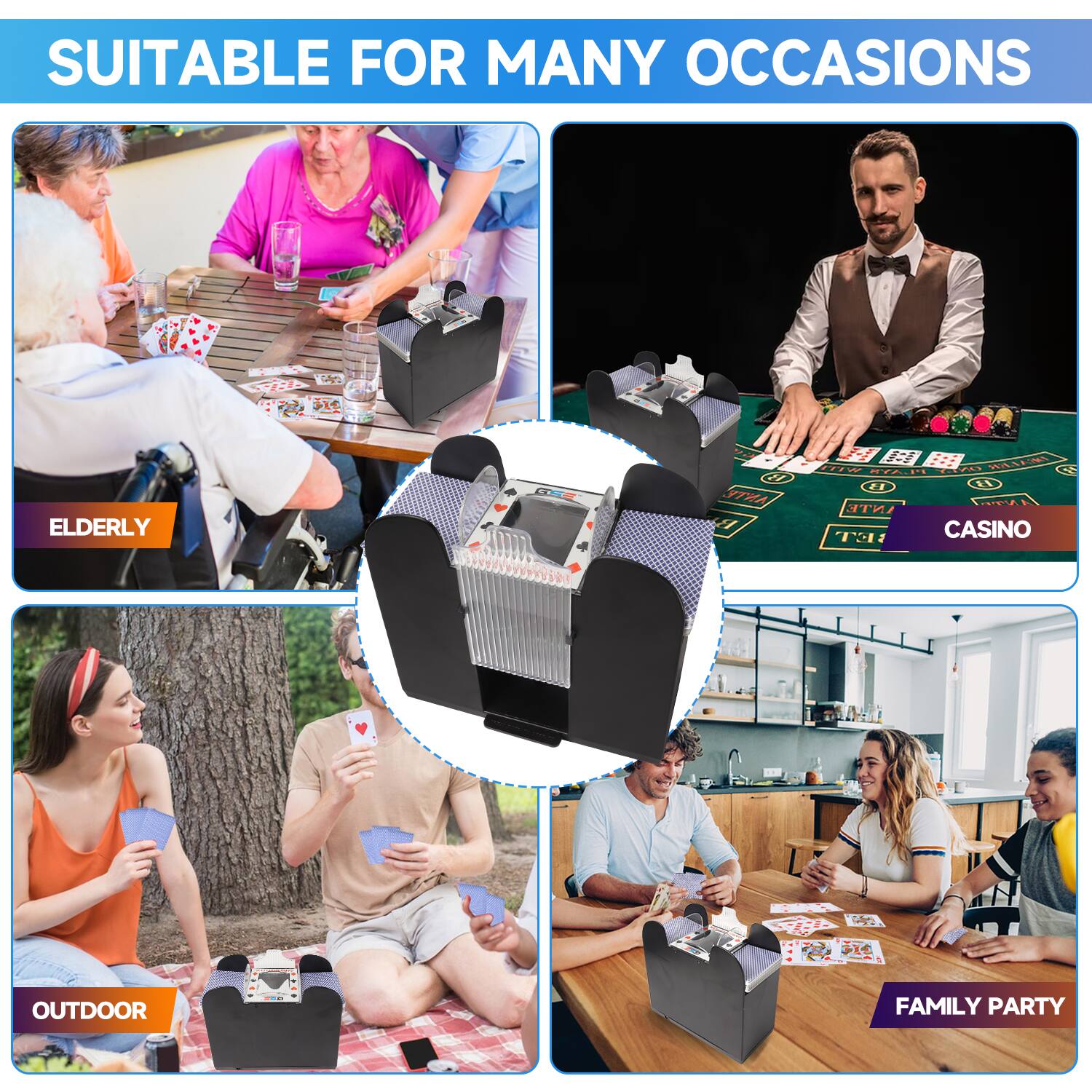SUITABLE FOR MANY OCCASIONS

ELDERLY
CASINO
OUTDOOR
FAMILY PARTY