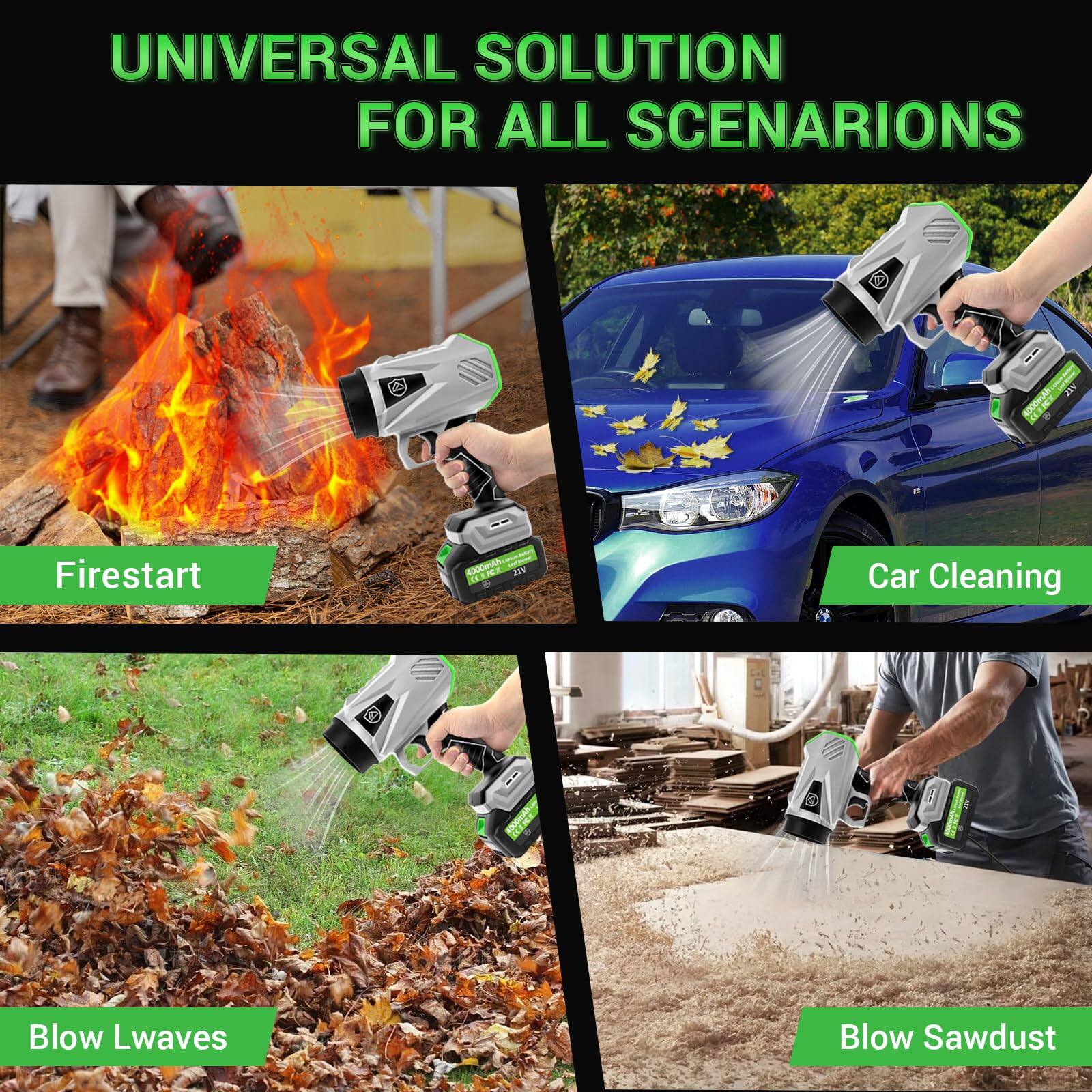 UNIVERSAL SOLUTION FOR ALL SCENARIOS

- Firestart
- Car Cleaning
- Blow Leaves
- Blow Sawdust