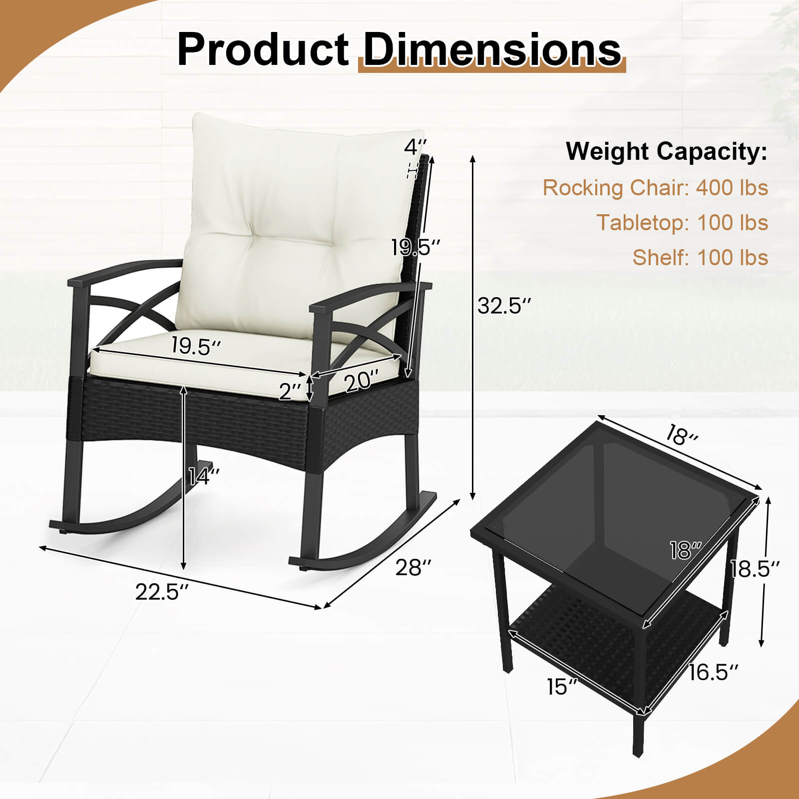 Product Dimensions:  
- Height: 4"  
- Seat Height: 19.5"  
- Seat Width: 19.5"  
- Seat Depth: 20"  
- Armrest Height: 2"  
- Overall Height: 32.5"  
- Overall Width: 22.5"  
- Overall Depth: 28"  
- Tabletop: 18" x 18.5"  
- Shelf: 15" x 16.5"  

Weight Capacity:  
- Rocking Chair: 400 lbs  
- Tabletop: 100 lbs  
- Shelf: 100 lbs