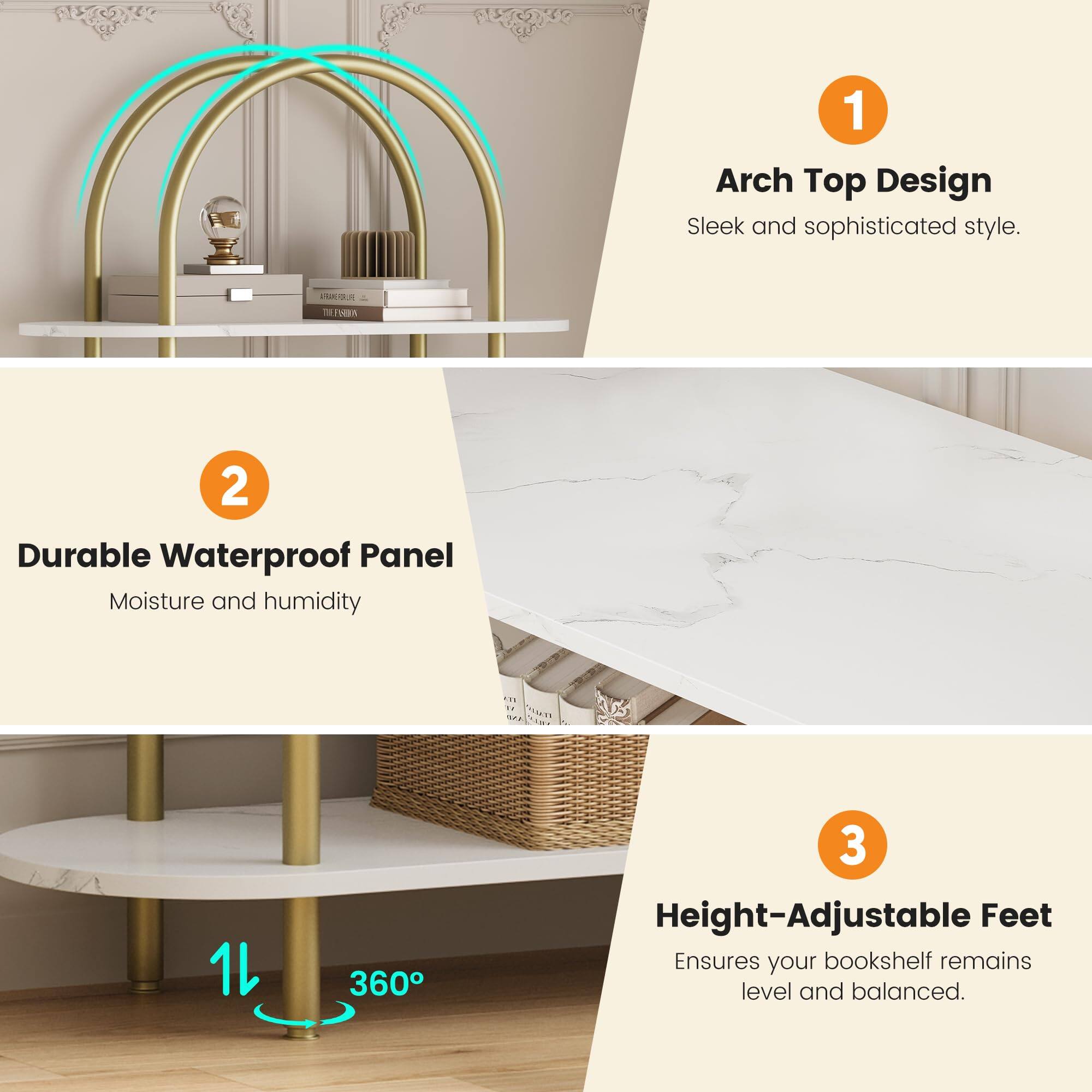 1. Arch Top Design  
   Sleek and sophisticated style.

2. Durable Waterproof Panel  
   Moisture and humidity resistant.

3. Height-Adjustable Feet  
   Ensures your bookshelf remains level and balanced.