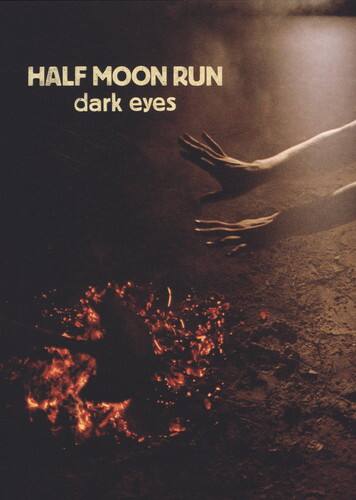 HALF MOON RUN  
dark eyes