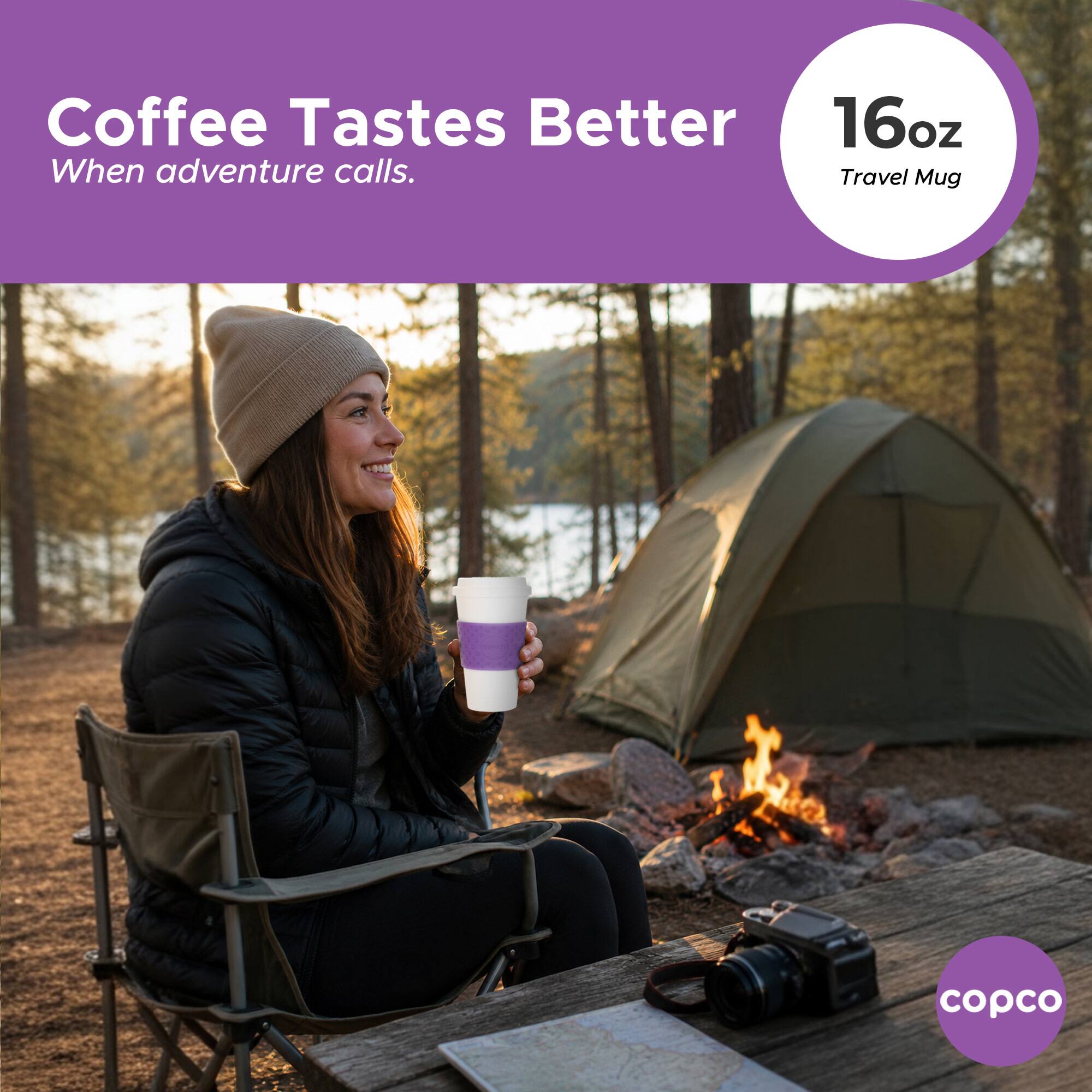 Coffee Tastes Better  
When adventure calls.  
16oz Travel Mug  
copco