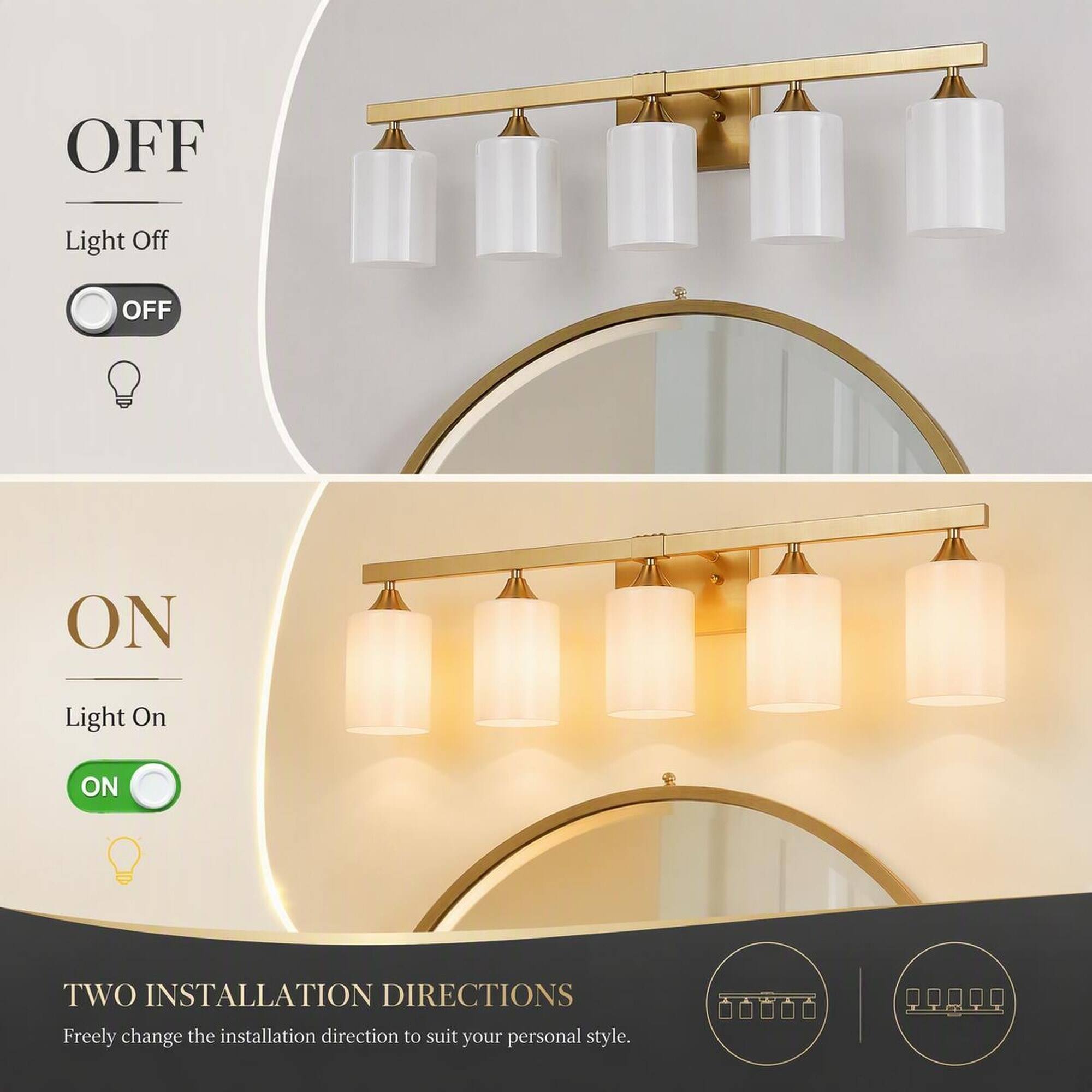 OFF  
Light Off  
OFF  

ON  
Light On  
ON  

TWO INSTALLATION DIRECTIONS  
Freely change the installation direction to suit your personal style.