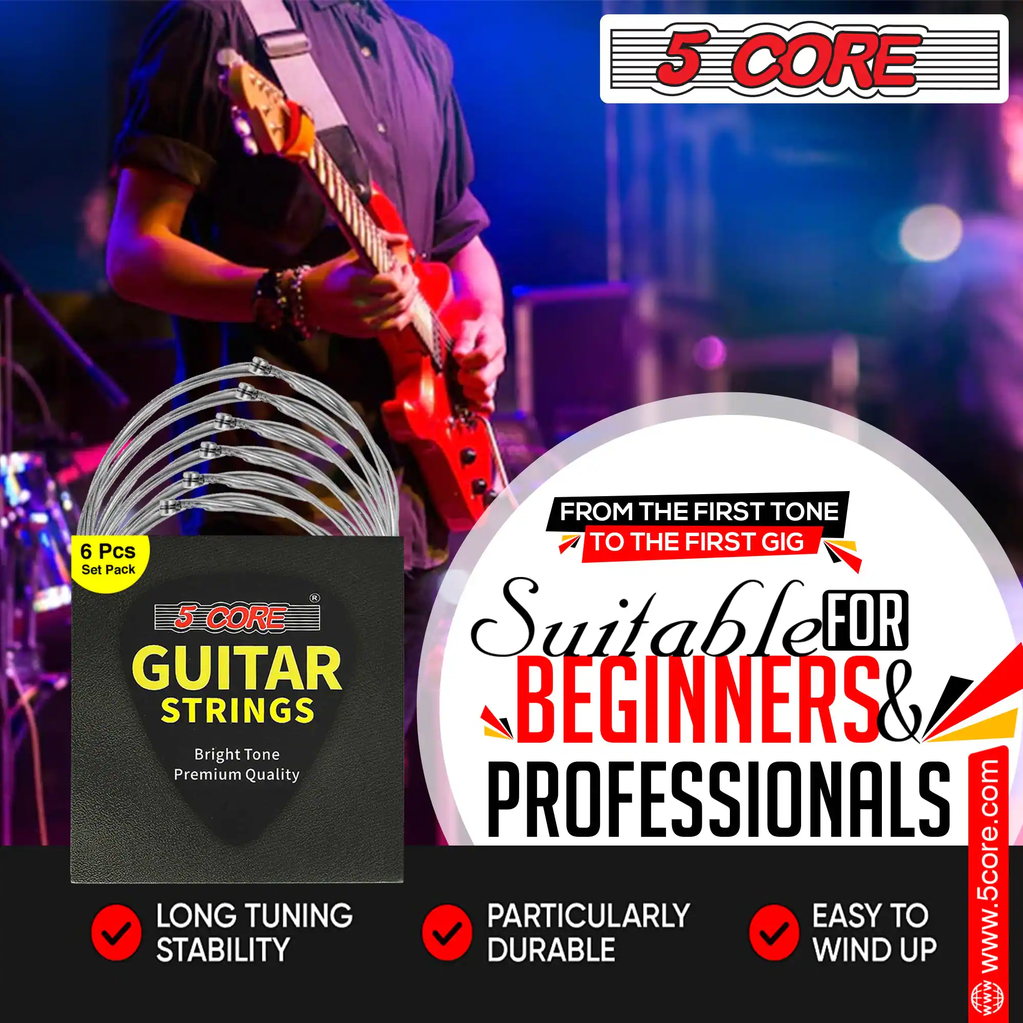 5 CORE

6 Pcs Set Pack

5 CORE GUITAR STRINGS
Bright Tone
Premium Quality

LONG TUNING STABILITY
PARTICULARLY DURABLE
EASY TO WIND UP

FROM THE FIRST TONE TO THE FIRST GIG

Suitable FOR BEGINNERS & PROFESSIONALS

www.5core.com