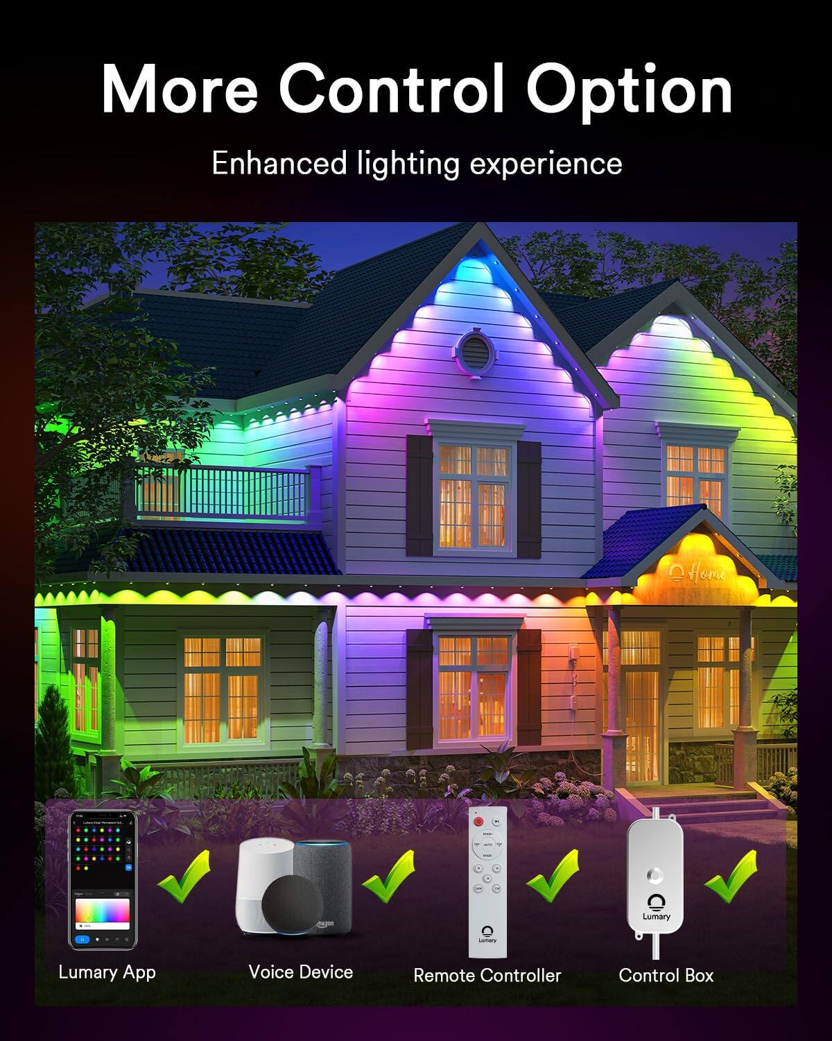 More Control Option  
Enhanced lighting experience  

- Lumary App  
- Voice Device  
- Remote Controller  
- Control Box