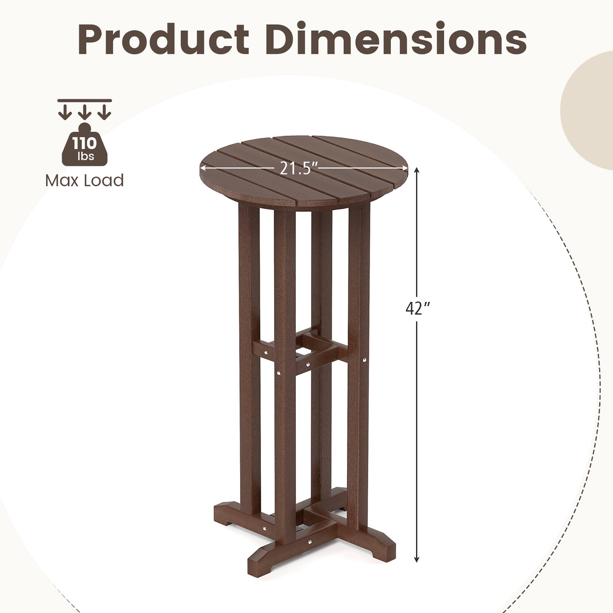 Product Dimensions  
Max Load: 110 lbs  
Diameter: 21.5"  
Height: 42"