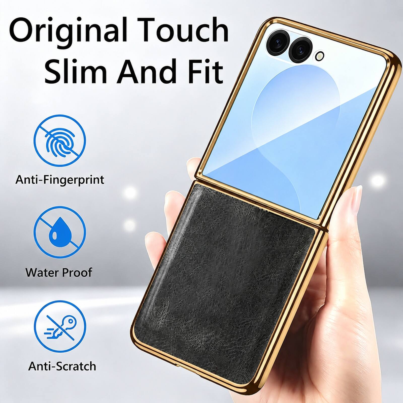 Original Touch Slim And Fit

Anti-Fingerprint

Water Proof

Anti-Scratch