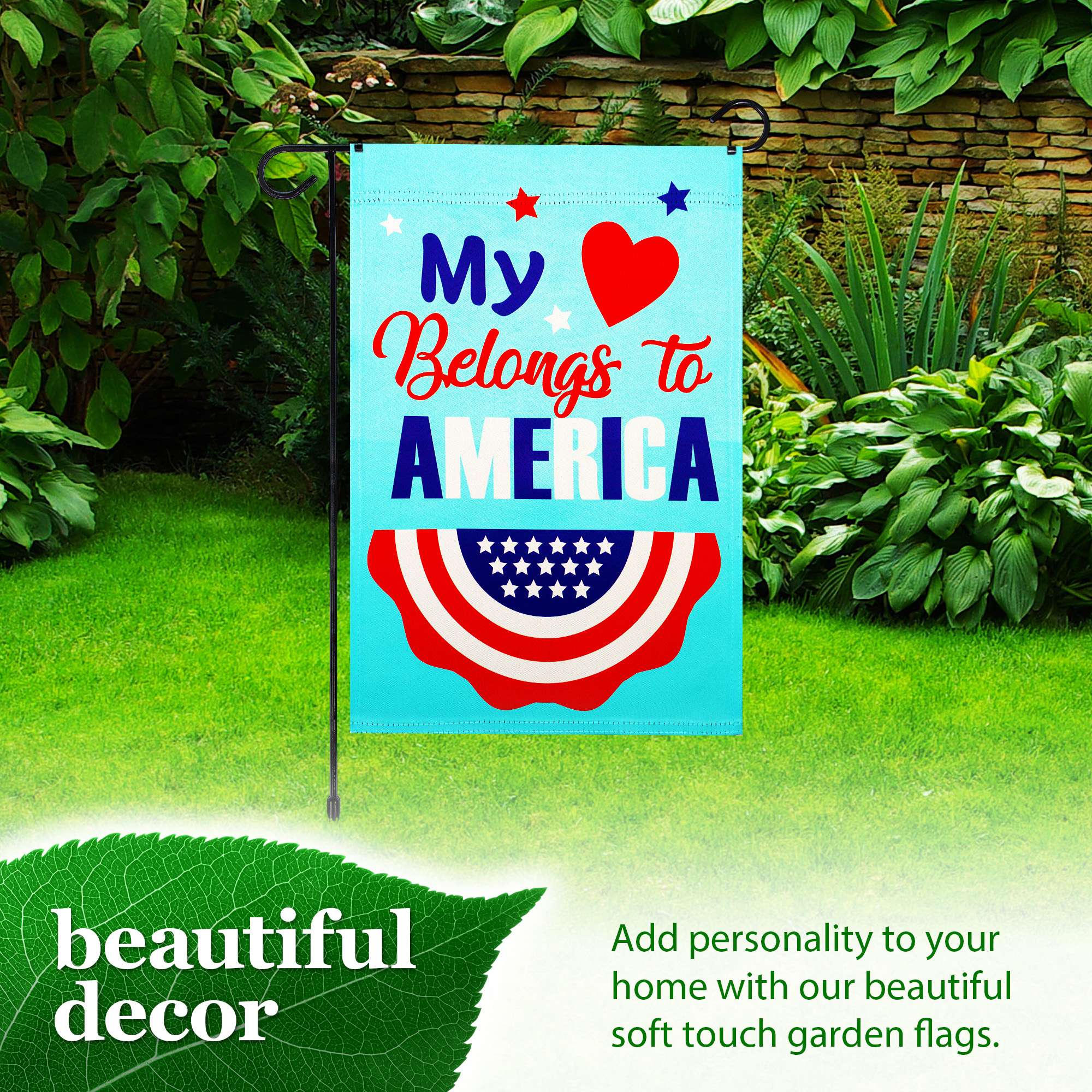 My Belongs to AMERICA beautiful decor

Add personality to your home with our beautiful soft touch garden flags.