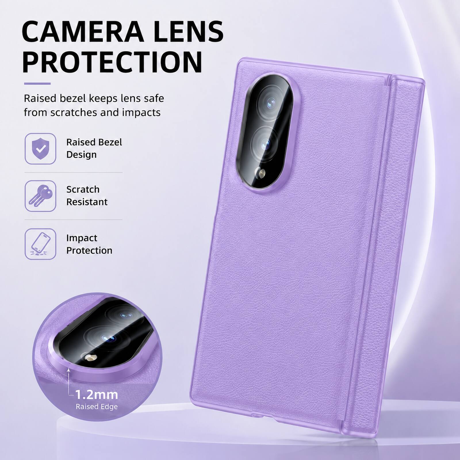 CAMERA LENS PROTECTION

Raised bezel keeps lens safe from scratches and impacts

- Raised Bezel Design
- Scratch Resistant
- Impact Protection

1.2mm Raised Edge