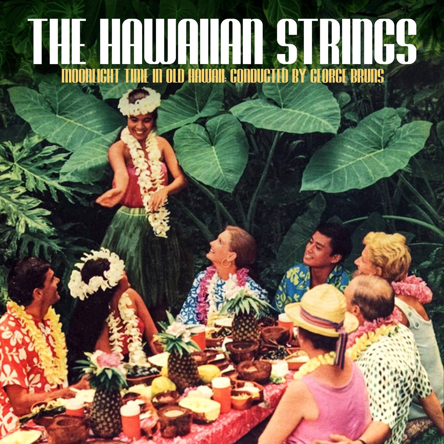 THE HAWAIIAN STRINGS  
MOONLIGHT TIME IN OLD HAWAII  
CONDUCTED BY GEORGE BRUNS
