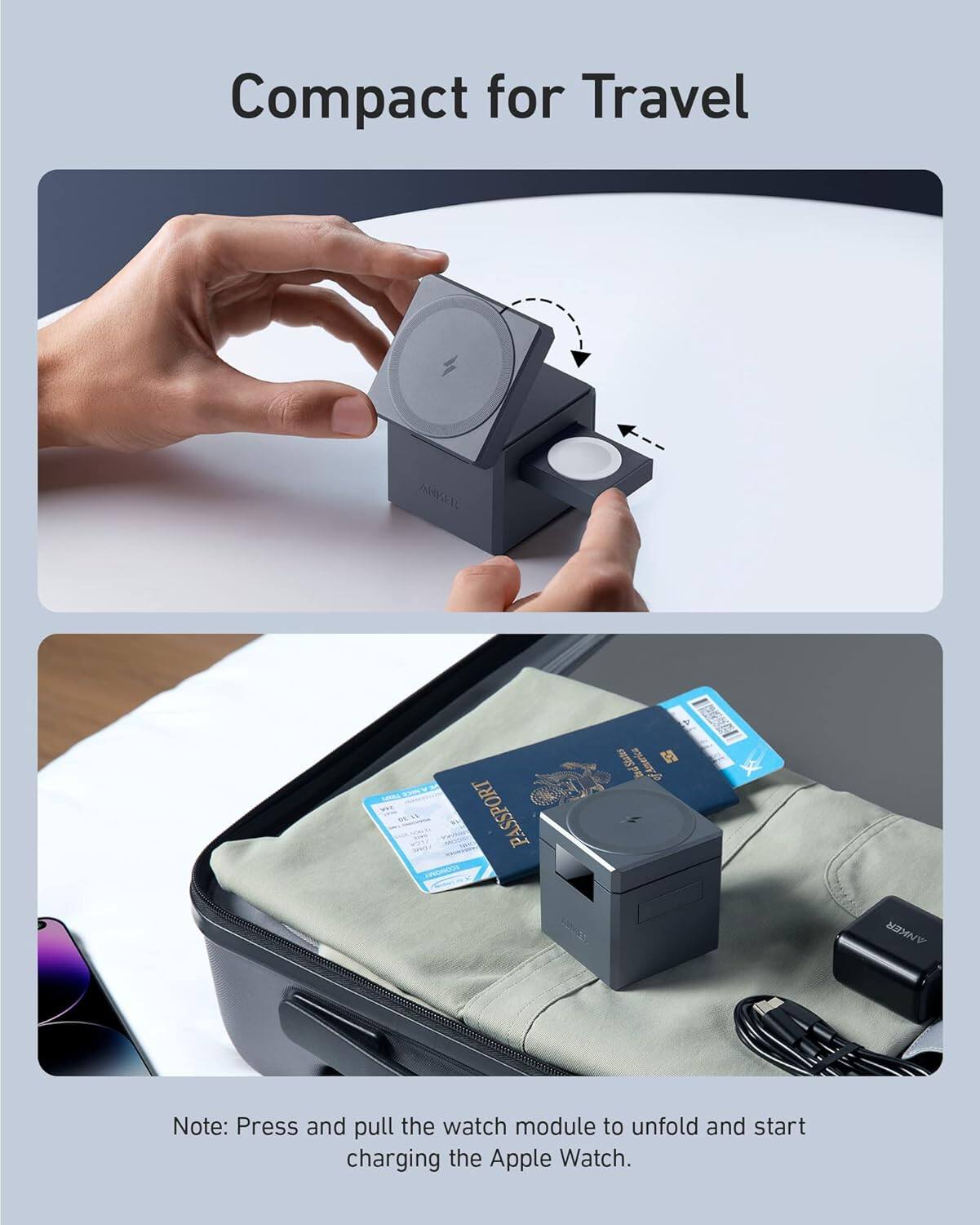 Compact for Travel

Note: Press and pull the watch module to unfold and start charging the Apple Watch.