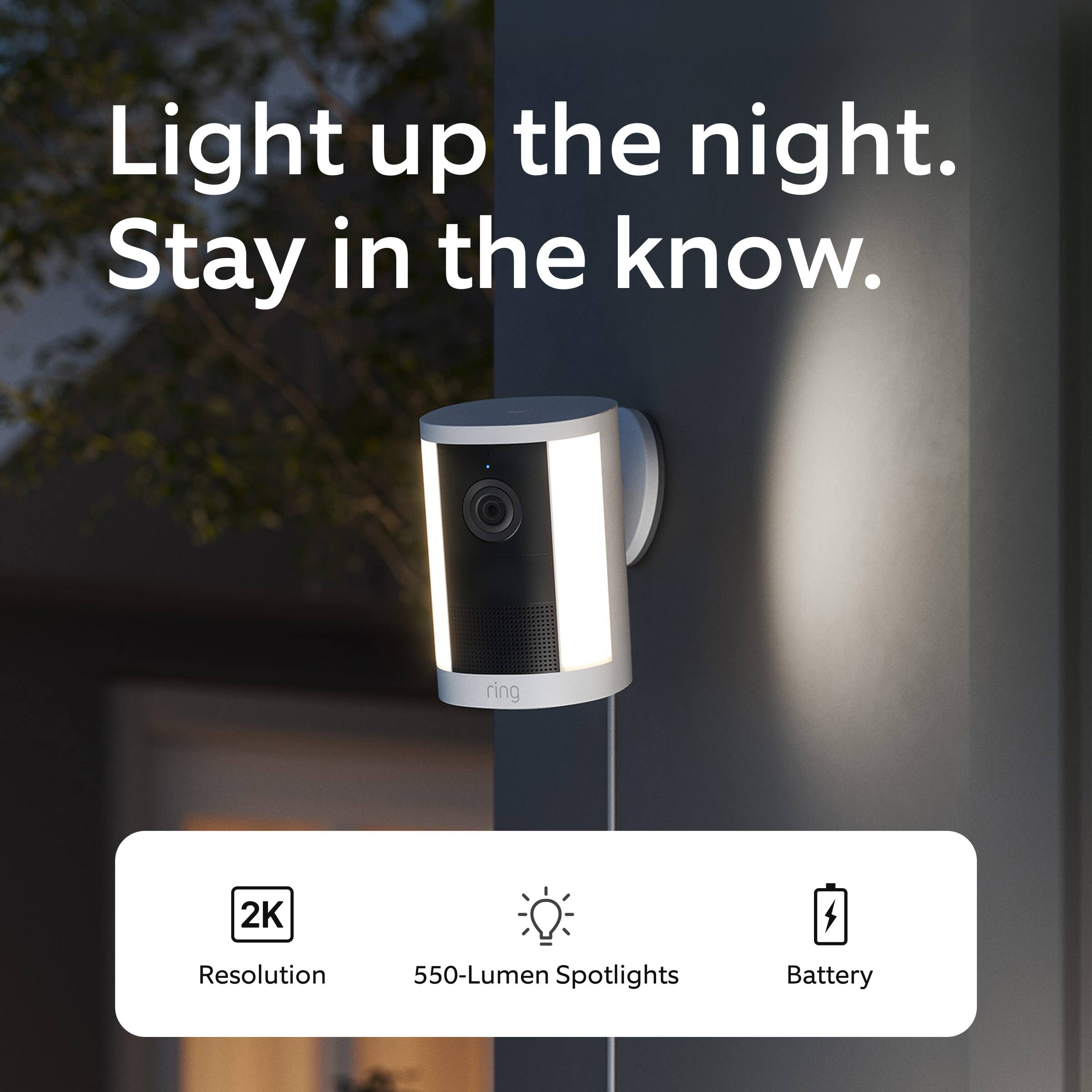 Light up the night. Stay in the know.

- 2K Resolution
- 550-Lumen Spotlights
- Battery