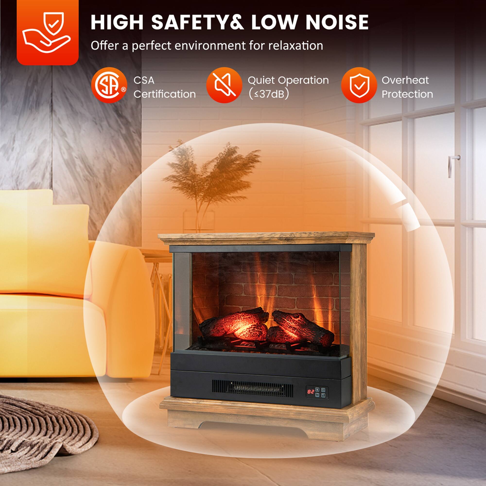 HIGH SAFETY & LOW NOISE  
Offer a perfect environment for relaxation  

CSA Certification  
Quiet Operation (<37dB)  
Overheat Protection