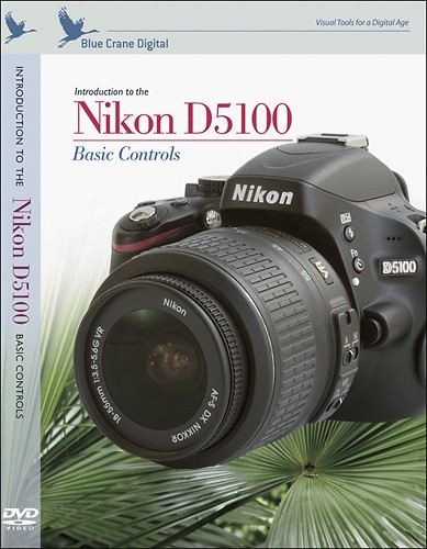  Blue Crane Digital - Introduction to the Nikon D5100 Instructional DVD