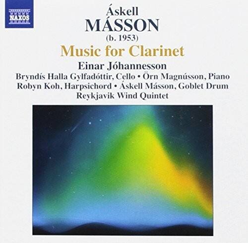 Áskell Masson (b. 1953)  
Music for Clarinet  
Einar Johannesson  
Bryndís Halla Gylfadóttir, Cello • Órn Magnússon, Piano  
Robyn Koh, Harpsichord • Áskell Masson, Goblet Drum  
Reykjavík Wind Quintet
