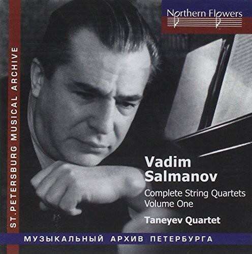 Northern Flowers  
ST. PETERSBURG MUSICAL ARCHIVE  

Vadim Salmanov  
Complete String Quartets  
Volume One  
Taneyev Quartet  

МУЗЫКАЛЬНЫЙ АРХИВ ПЕТЕРБУРГА