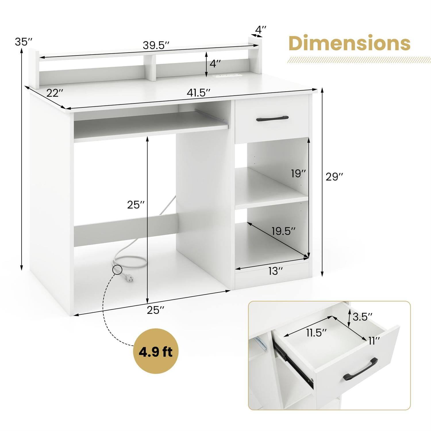 35"  
39.5"  
4"  
4"  
Dimensions  
22"  
41.5"  
19"  
29"  
25"  
19.5"  
13"  
25"  
4.9 ft  
11.5"  
3.5"  
11"