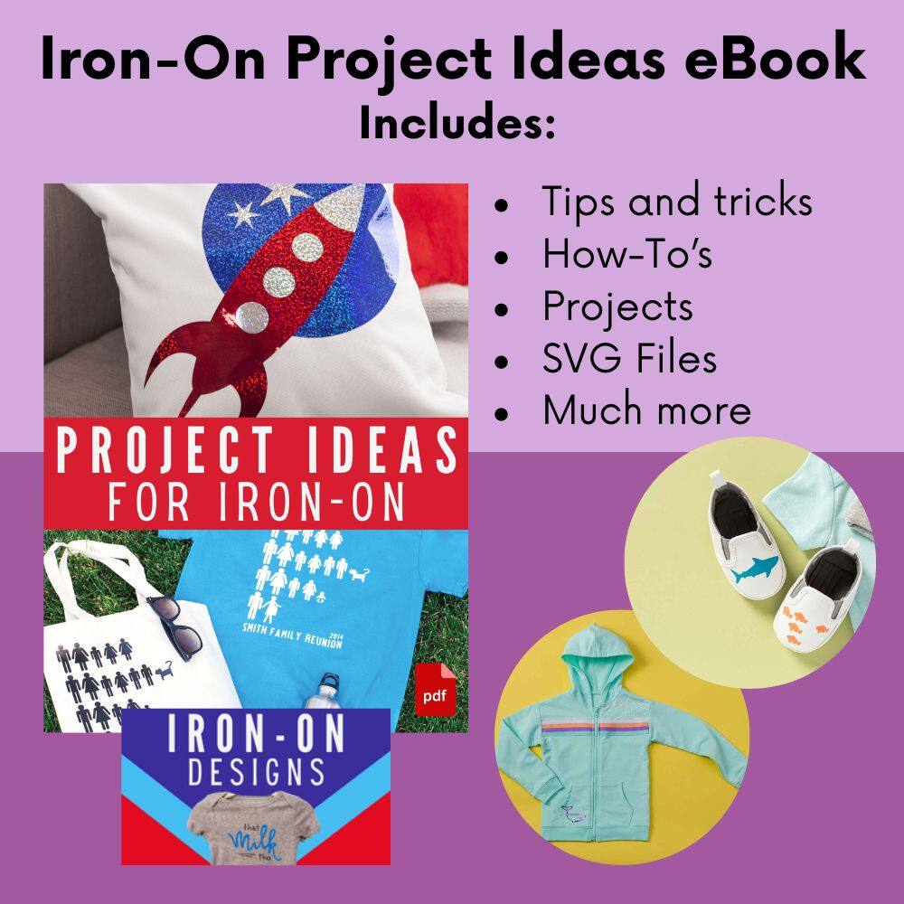 Iron-On Project Ideas eBook Includes: Tips and tricks, How-To's, Projects, SVG Files, Much more. PROJECT IDEAS FOR IRON-ON. IRON-ON DESIGNS. pdf.