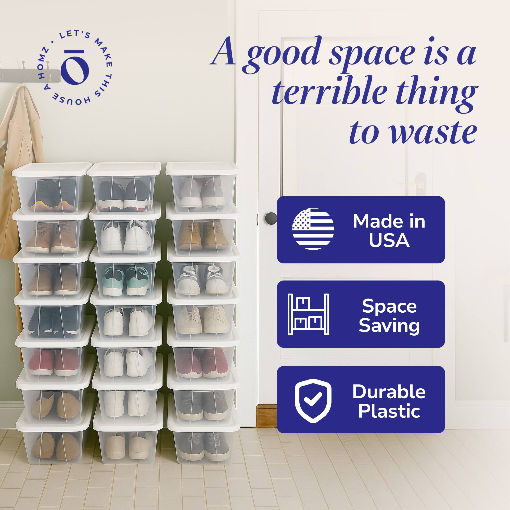 LET'S MAKE THIS HOUSE A good space is a terrible thing to waste  
Made in USA  
Space Saving  
Durable Plastic