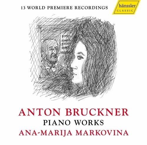13 WORLD PREMIERE RECORDINGS

ANTON BRUCKNER  
PIANO WORKS

ANA-MARIJA MARKOVINA

hänssler CLASSIC