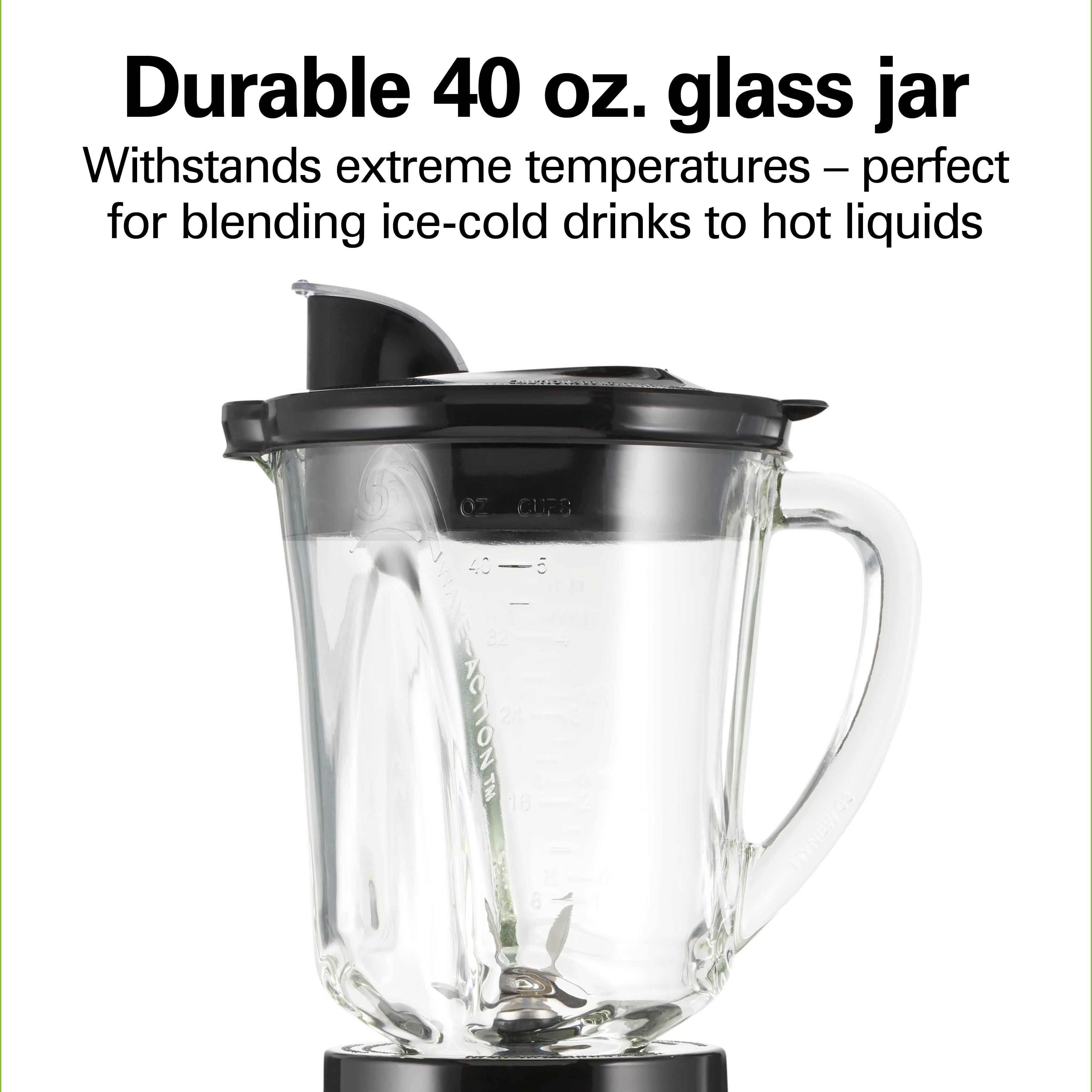 Durable 40 oz. glass jar  
Withstands extreme temperatures – perfect for blending ice-cold drinks to hot liquids