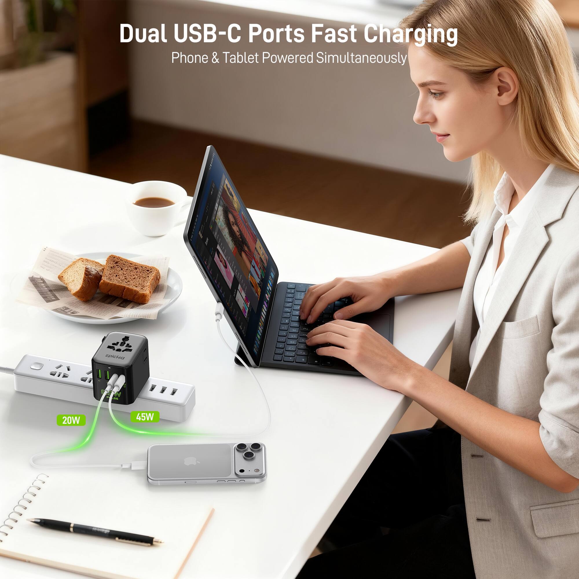 Dual USB-C Ports Fast Charging  
Phone & Tablet Powered Simultaneously  

20W  
45W