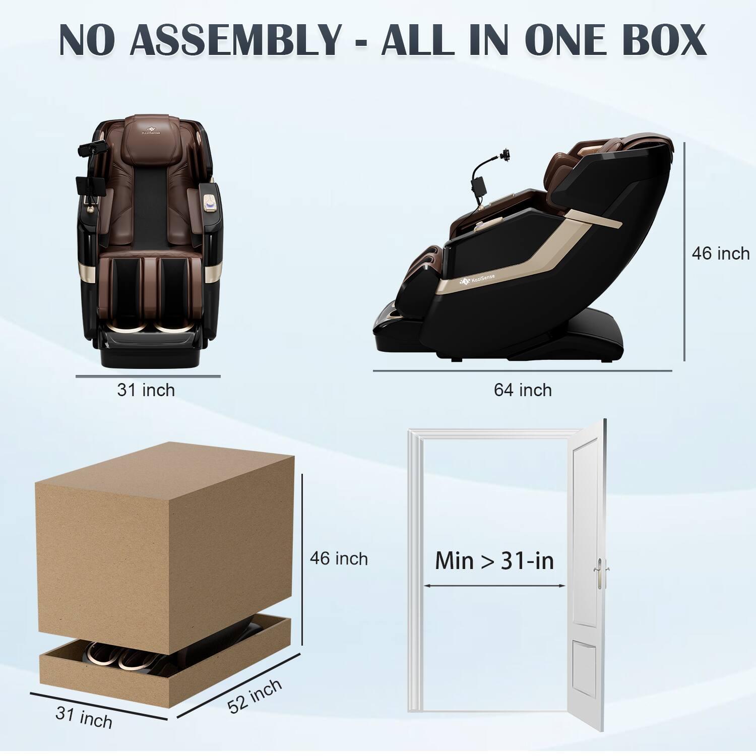 NO ASSEMBLY - ALL IN ONE BOX

46 inch  
31 inch  
64 inch  
Min > 31-in  
31 inch  
46 inch  
52 inch