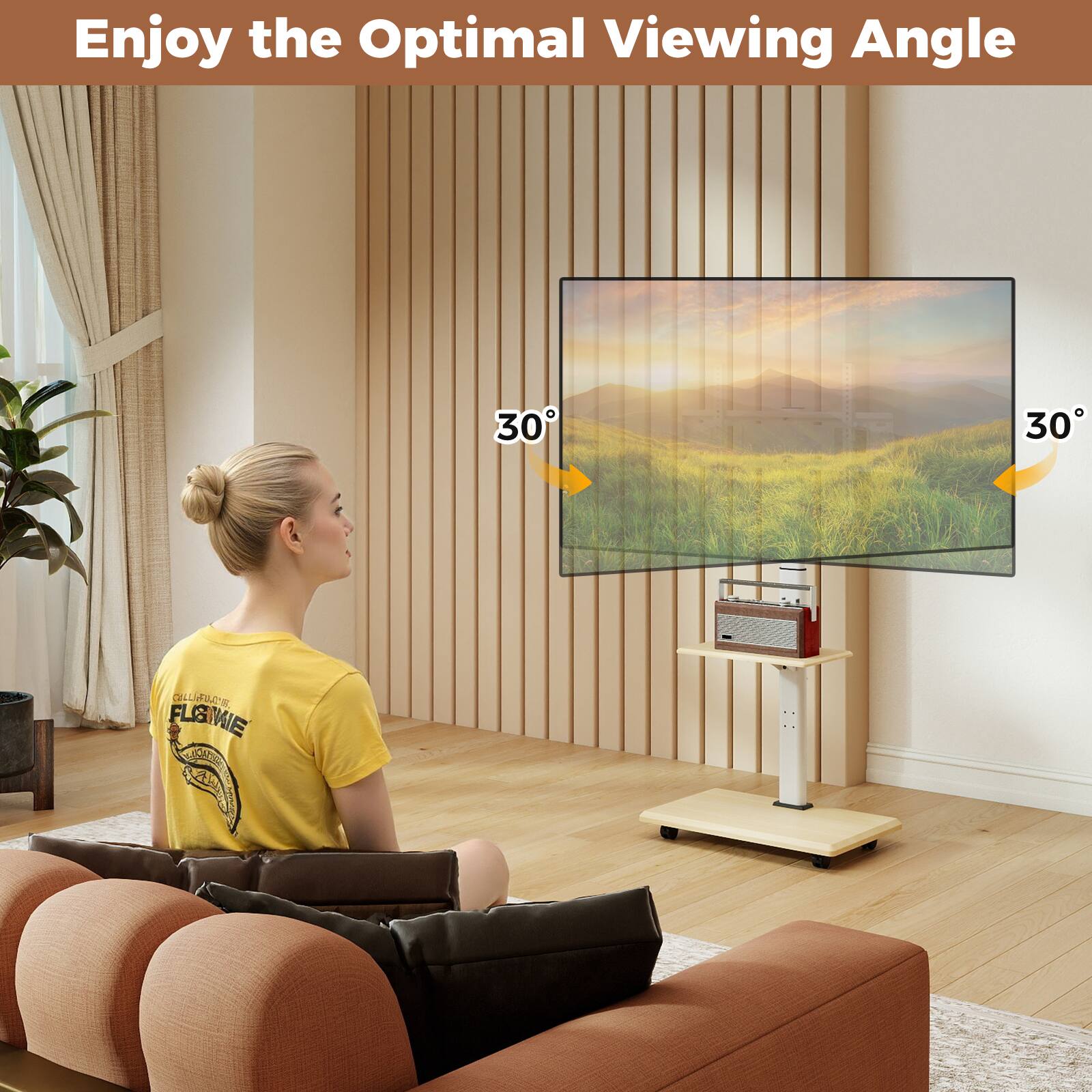 Enjoy the Optimal Viewing Angle

30° 30°