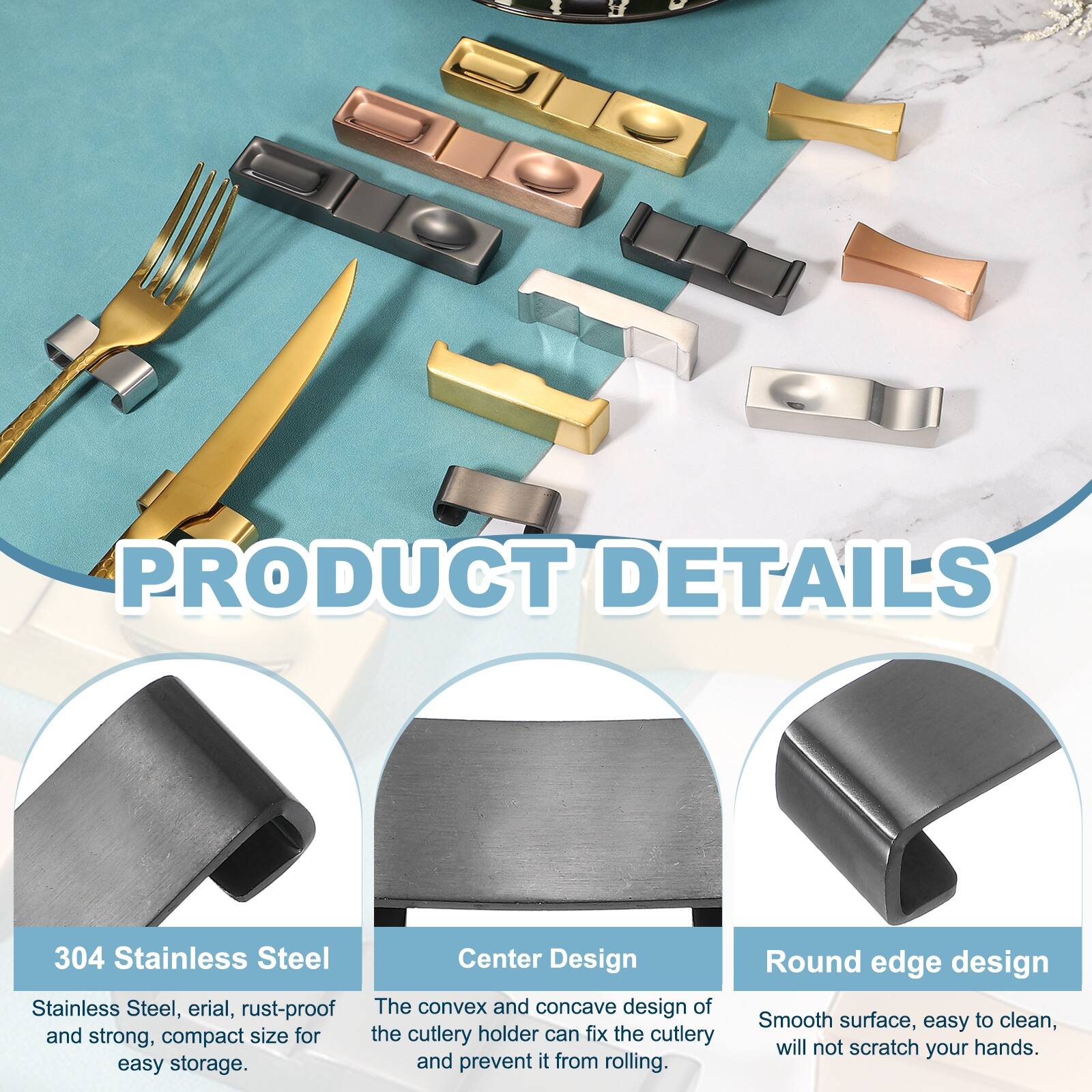 PRODUCT DETAILS

304 Stainless Steel
Stainless Steel, erial, rust-proof and strong, compact size for easy storage.

Center Design
The convex and concave design of the cutlery holder can fix the cutlery and prevent it from rolling.

Round edge design
Smooth surface, easy to clean, will not scratch your hands.