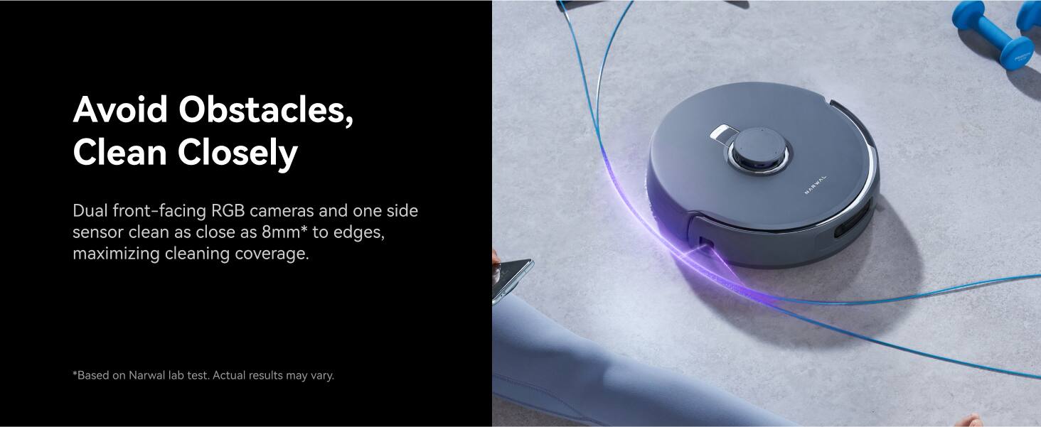 Avoid Obstacles, Clean Closely. Dual front-facing RGB cameras and one side sensor clean as close as 8mm* to edges, maximizing cleaning coverage.