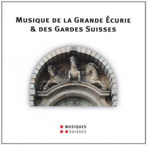 MUSIQUE DE LA GRANDE ÉCURIE & DES GARDES SUISSES

MUSIQUES SUISSES