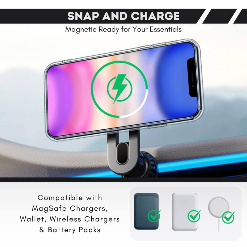 SNAP AND CHARGE  
Magnetic Ready for Your Essentials  

Compatible with MagSafe Chargers, Wallet, Wireless Chargers & Battery Packs